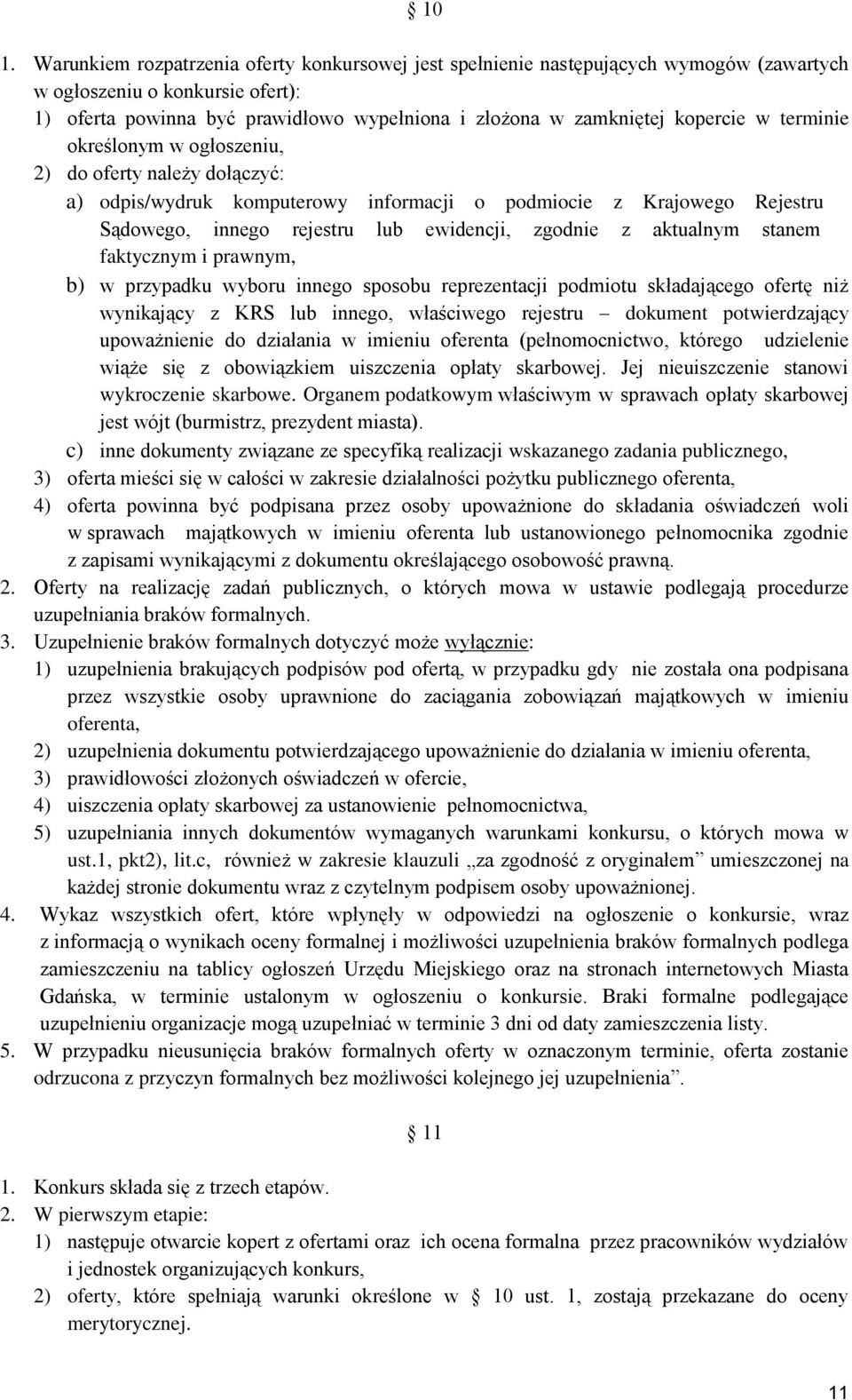 aktualnym stanem faktycznym i prawnym, b) w przypadku wyboru innego sposobu reprezentacji podmiotu składającego ofertę niż wynikający z KRS lub innego, właściwego rejestru dokument potwierdzający