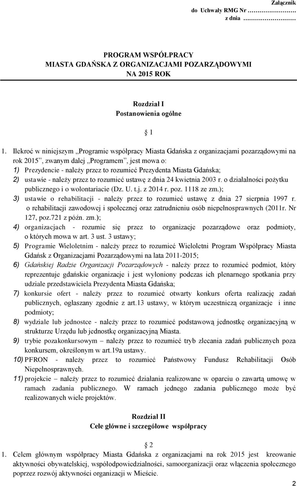 Gdańska; 2) ustawie - należy przez to rozumieć ustawę z dnia 24 kwietnia 2003 r. o działalności pożytku publicznego i o wolontariacie (Dz. U. t.j. z 2014 r. poz. 1118 ze zm.