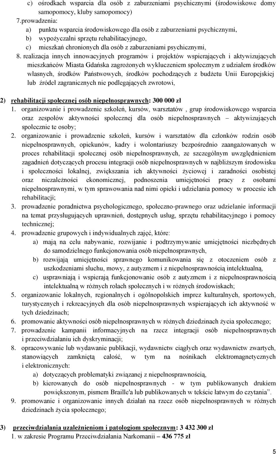 realizacja innych innowacyjnych programów i projektów wspierających i aktywizujących mieszkańców Miasta Gdańska zagrożonych wykluczeniem społecznym z udziałem środków własnych, środków Państwowych,