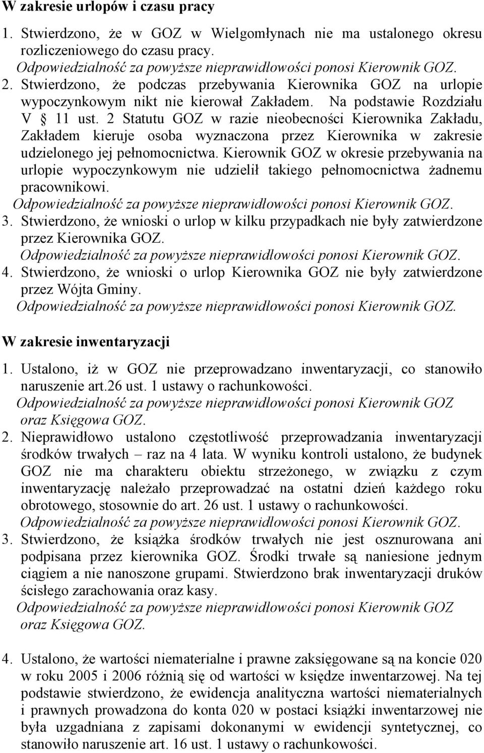 2 Statutu GOZ w razie nieobecności Kierownika Zakładu, Zakładem kieruje osoba wyznaczona przez Kierownika w zakresie udzielonego jej pełnomocnictwa.