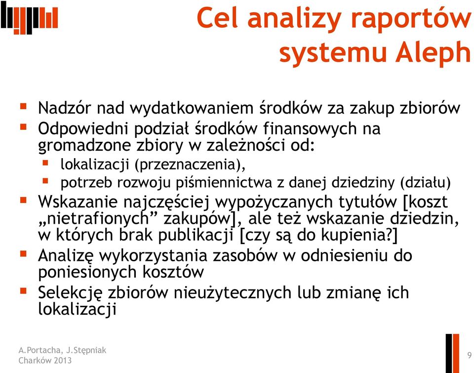 najczęściej wypożyczanych tytułów [koszt nietrafionych zakupów], ale też wskazanie dziedzin, w których brak publikacji [czy są do