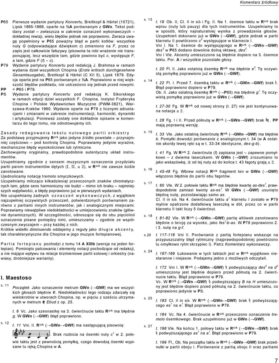 Zwraca uwagę popełniony w P65 poważny błąd w partii kotłów: wszystkie nuty G (odpowiadające dźwiękom c) zmieniono na F, przez co zapis jest całkowicie fałszywy (pisownia ta robi wrażenie nie