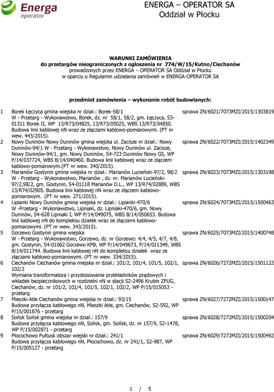 Łęczyca, S3-01311 Borek II, WP 13/R73/04825, 13/R73/05025, WBS 13/R73/04850. Budowa linii kablowej nn wraz ze złączami kablowo-pomiarowymi. (PT nr wew. 443/2015).