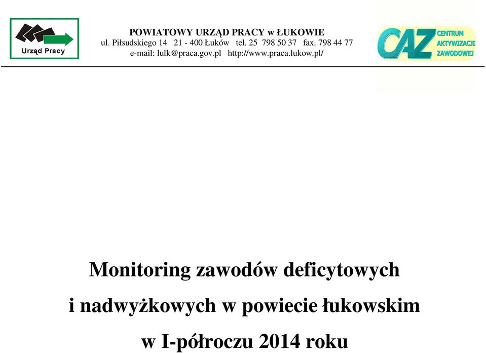 798 44 77 e-mail: lulk@praca.gov.pl http://www.praca.lukow.