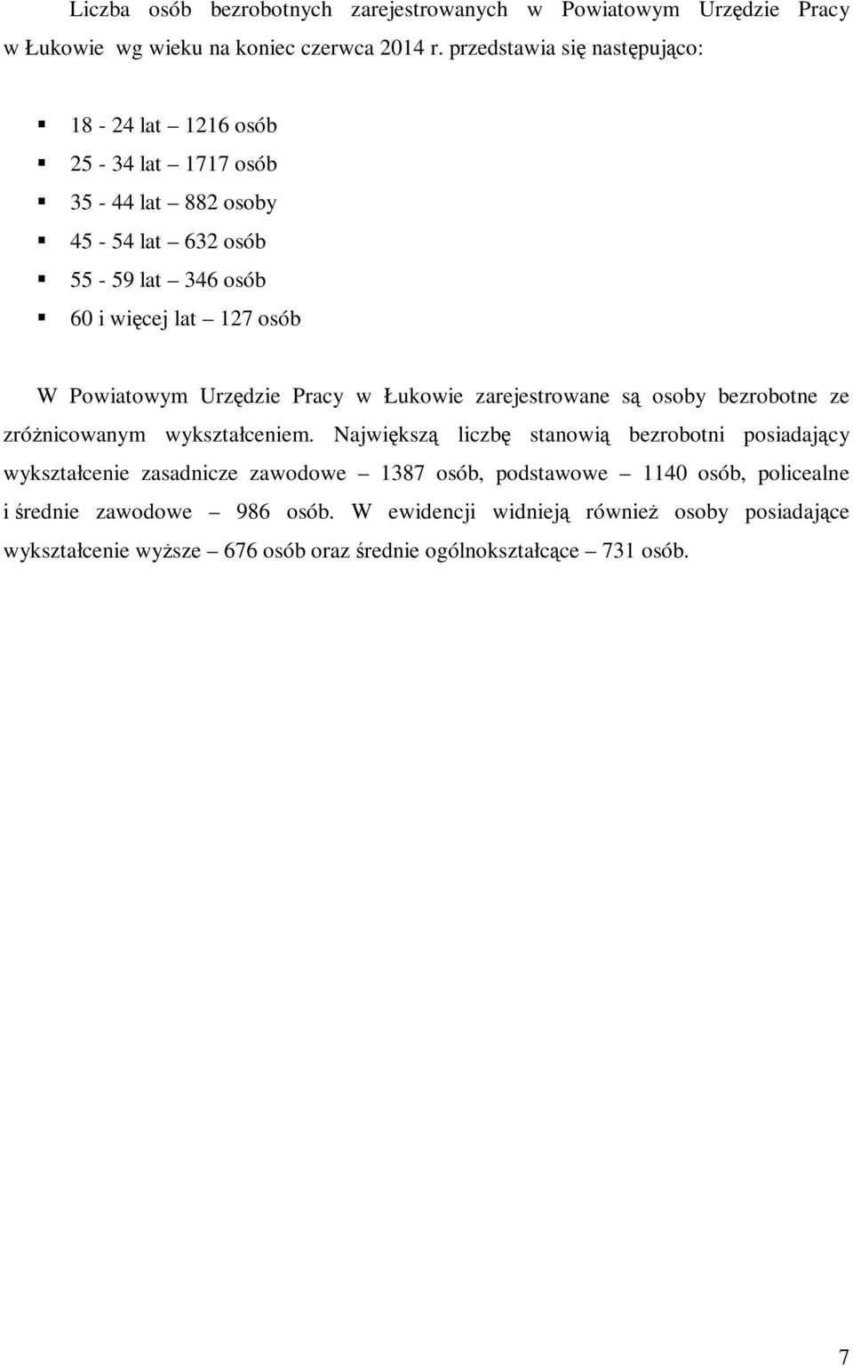 Powiatowym Urzędzie Pracy w Łukowie zarejestrowane są osoby bezrobotne ze zróżnicowanym wykształceniem.