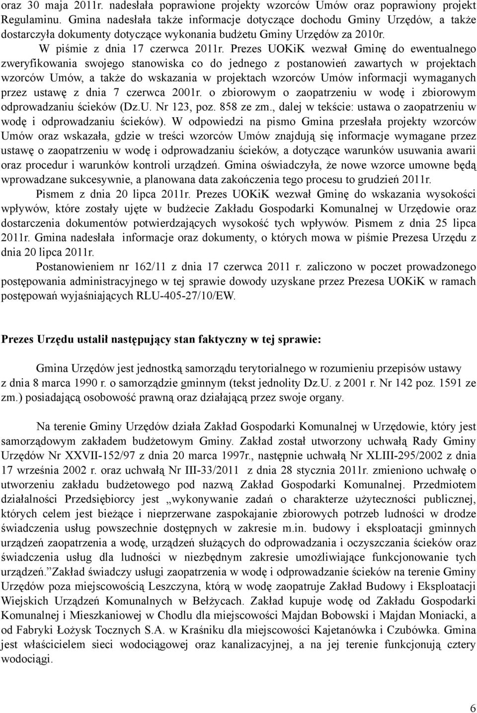 Prezes UOKiK wezwał Gminę do ewentualnego zweryfikowania swojego stanowiska co do jednego z postanowień zawartych w projektach wzorców Umów, a także do wskazania w projektach wzorców Umów informacji