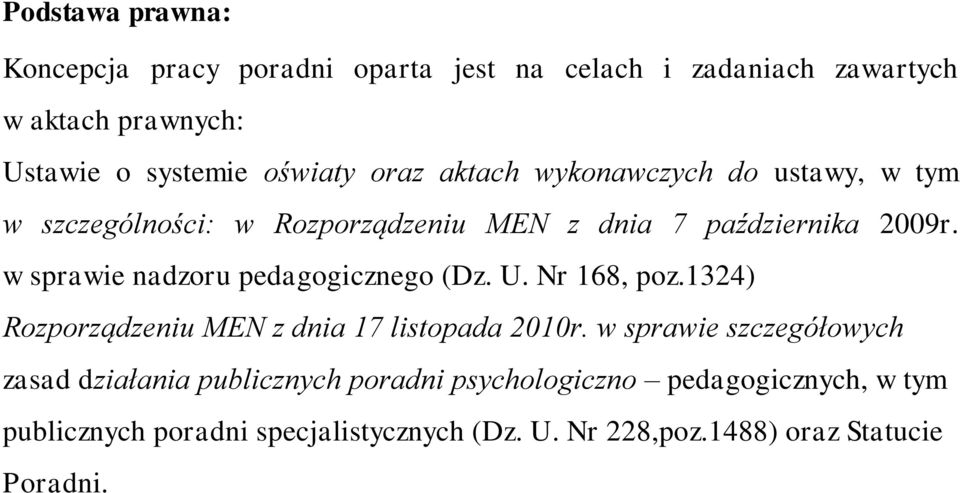 w sprawie nadzoru pedagogicznego (Dz. U. Nr 168, poz.1324) Rozporządzeniu MEN z dnia 17 listopada 2010r.