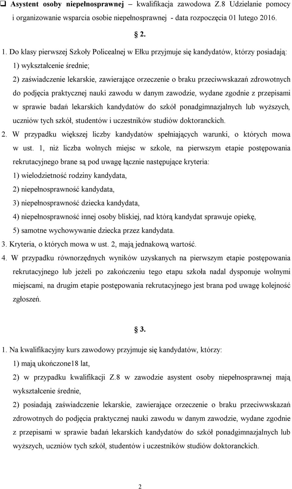 zdrowotnych do podjęcia praktycznej nauki zawodu w danym zawodzie, wydane zgodnie z przepisami w sprawie badań lekarskich kandydatów do szkół ponadgimnazjalnych lub wyższych, uczniów tych szkół,