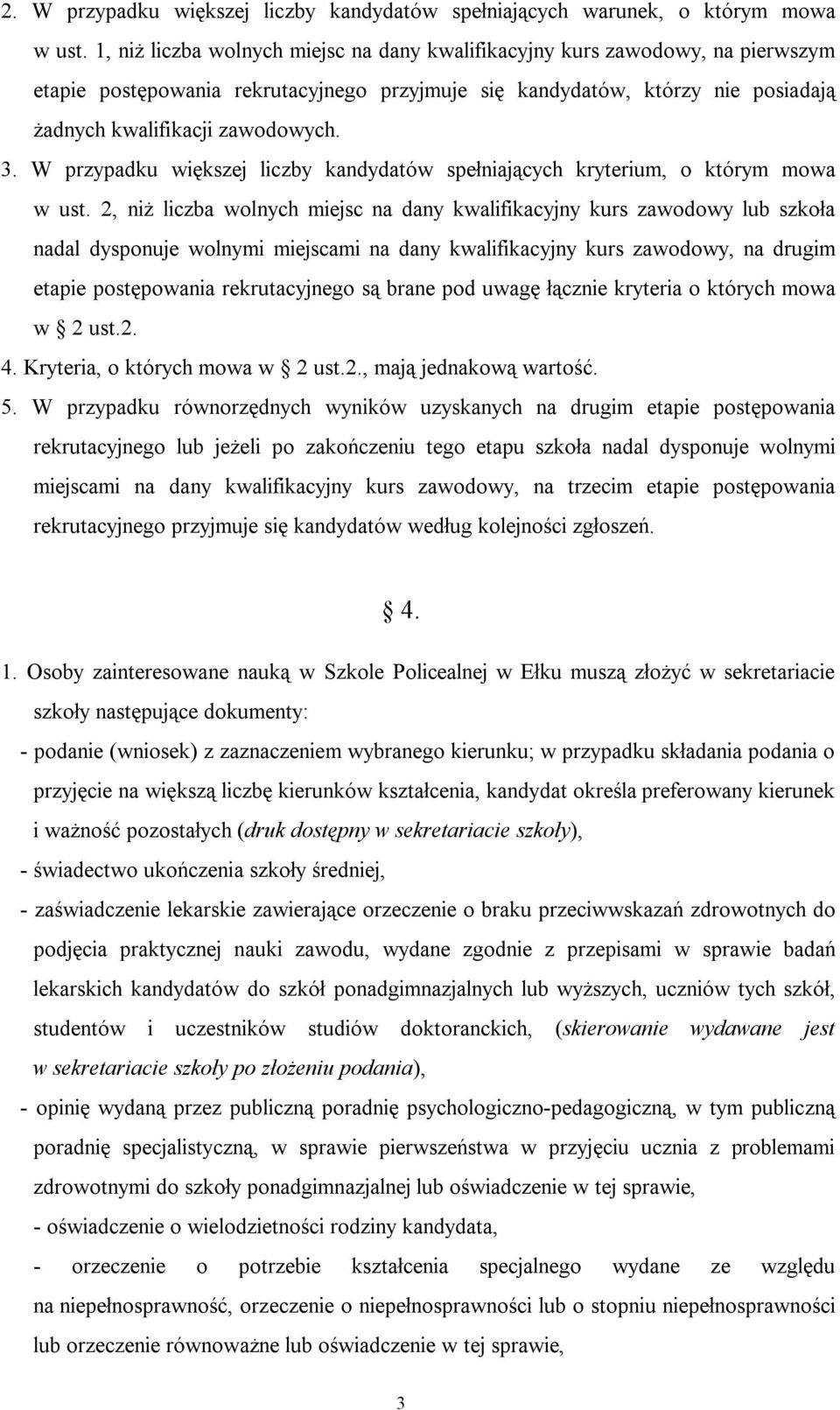 W przypadku większej liczby kandydatów spełniających kryterium, o którym mowa w ust.
