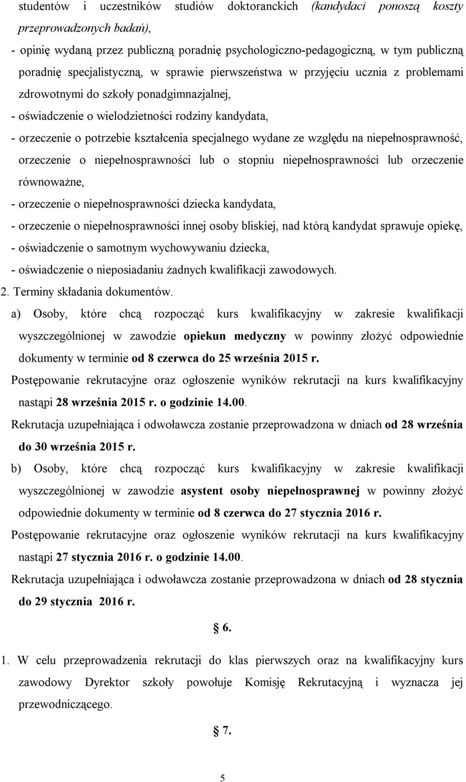 kształcenia specjalnego wydane ze względu na niepełnosprawność, orzeczenie o niepełnosprawności lub o stopniu niepełnosprawności lub orzeczenie równoważne, - orzeczenie o niepełnosprawności dziecka