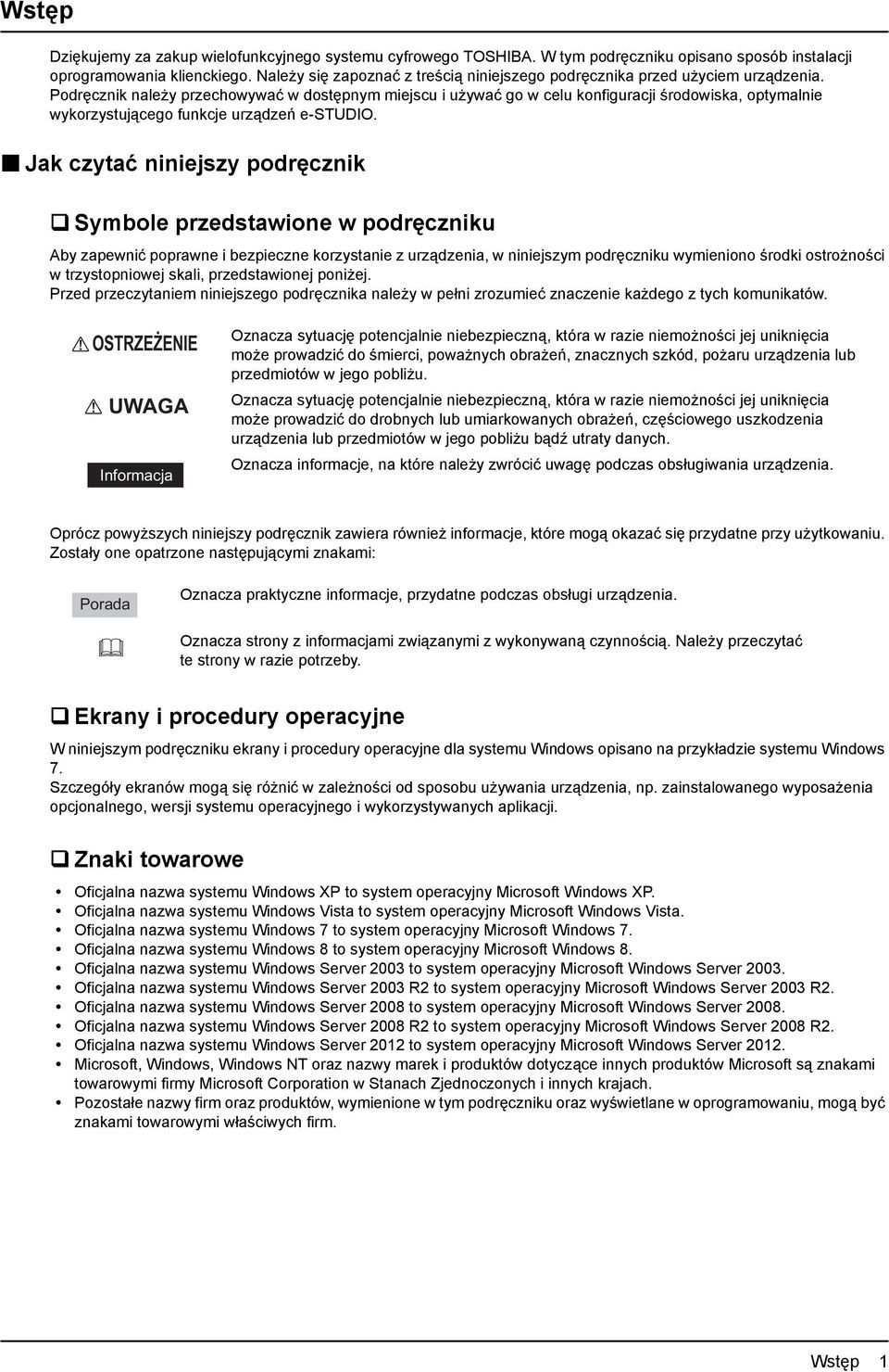 Podręcznik należy przechowywać w dostępnym miejscu i używać go w celu konfiguracji środowiska, optymalnie wykorzystującego funkcje urządzeń e-studio.