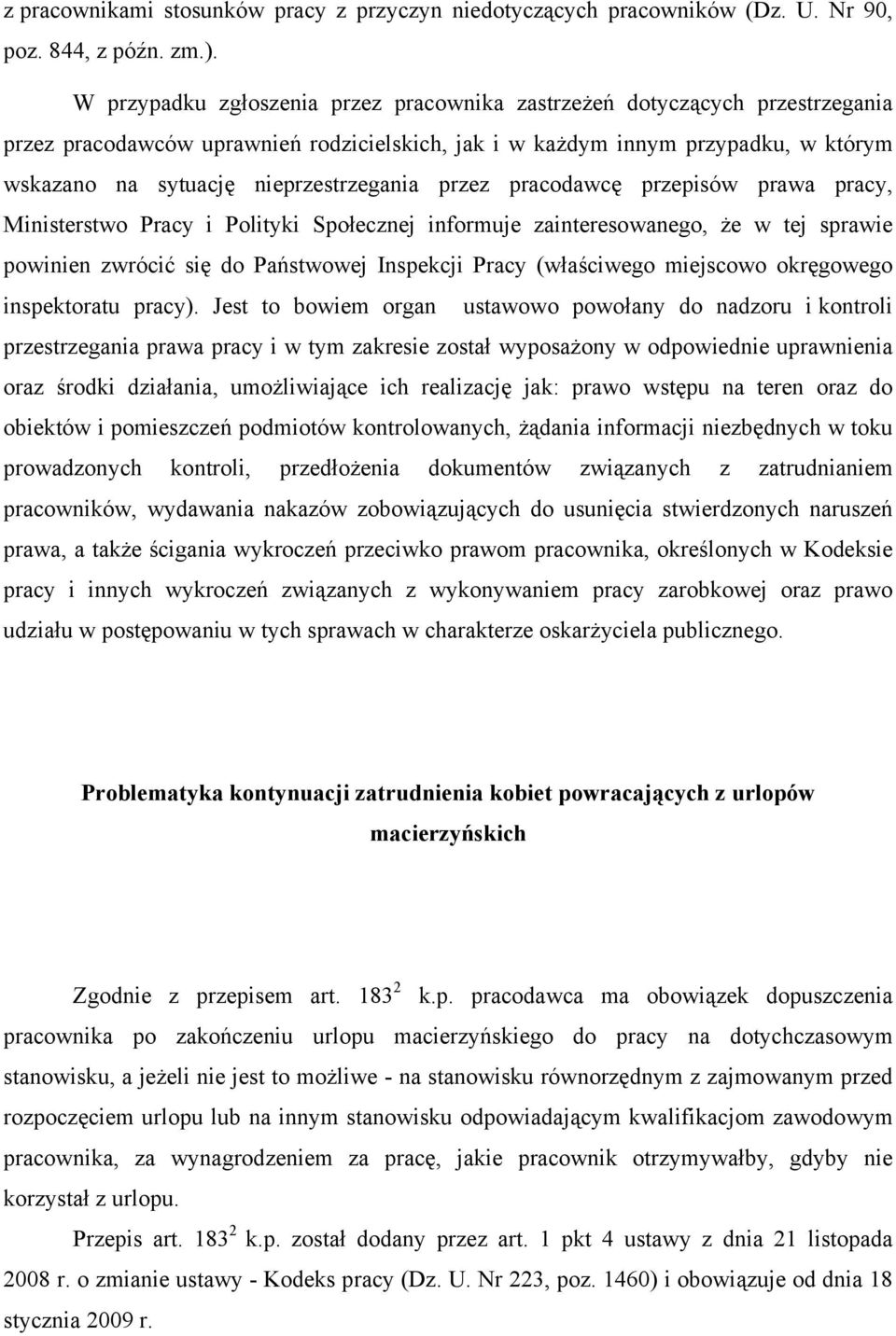 nieprzestrzegania przez pracodawcę przepisów prawa pracy, Ministerstwo Pracy i Polityki Społecznej informuje zainteresowanego, że w tej sprawie powinien zwrócić się do Państwowej Inspekcji Pracy