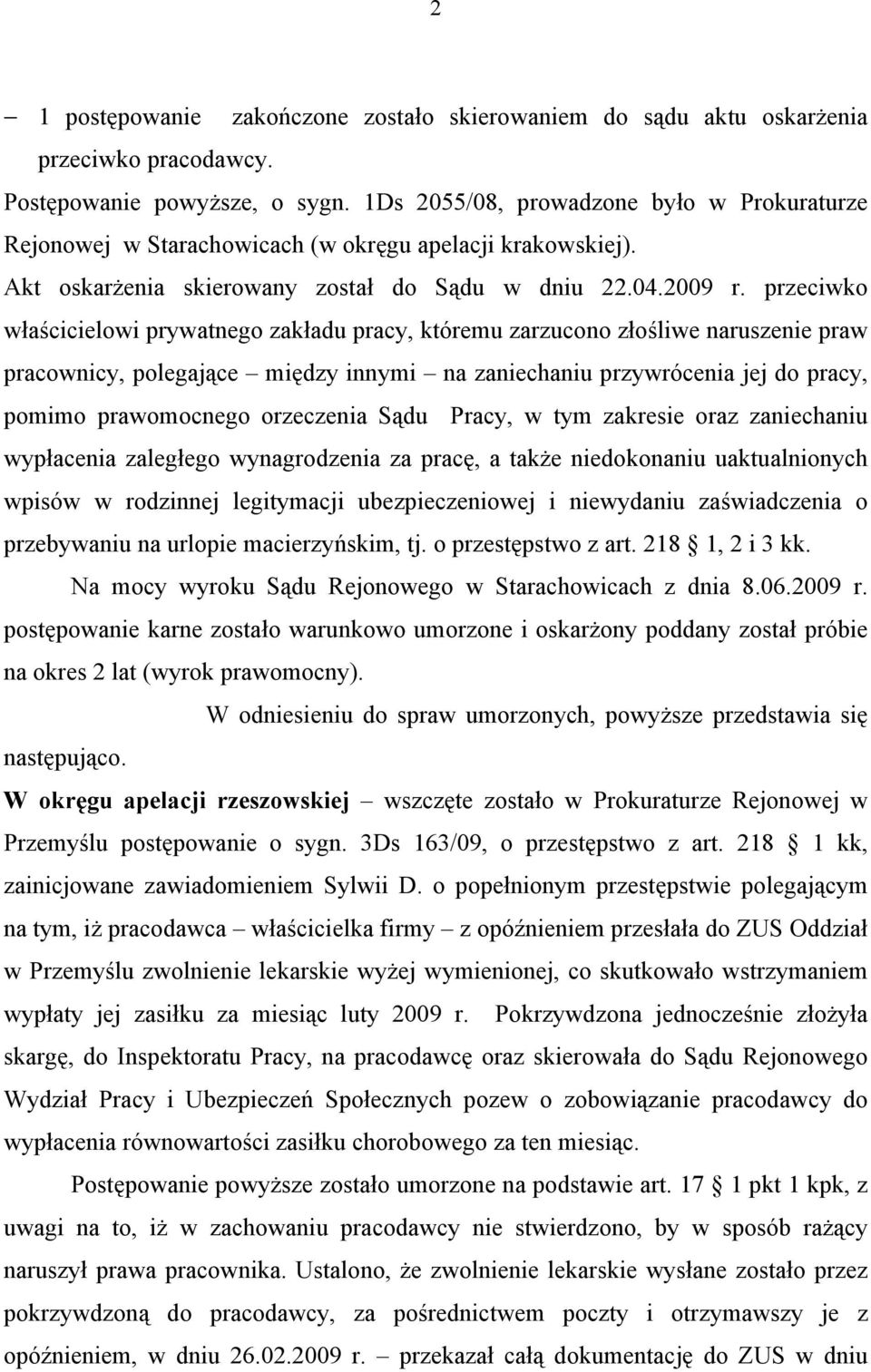 przeciwko właścicielowi prywatnego zakładu pracy, któremu zarzucono złośliwe naruszenie praw pracownicy, polegające między innymi na zaniechaniu przywrócenia jej do pracy, pomimo prawomocnego