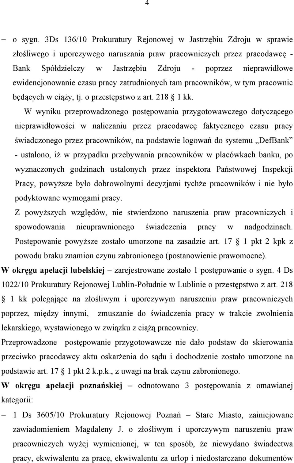 ewidencjonowanie czasu pracy zatrudnionych tam pracowników, w tym pracownic będących w ciąży, tj. o przestępstwo z art. 218 1 kk.