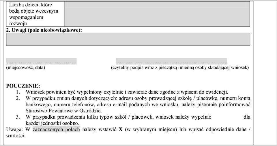 W przypadku zmian danych dotyczących: adresu osoby prowadzącej szkołę / placówkę, numeru konta bankowego, numeru telefonów, adresu e-mail podanych we wniosku, należy pisemnie