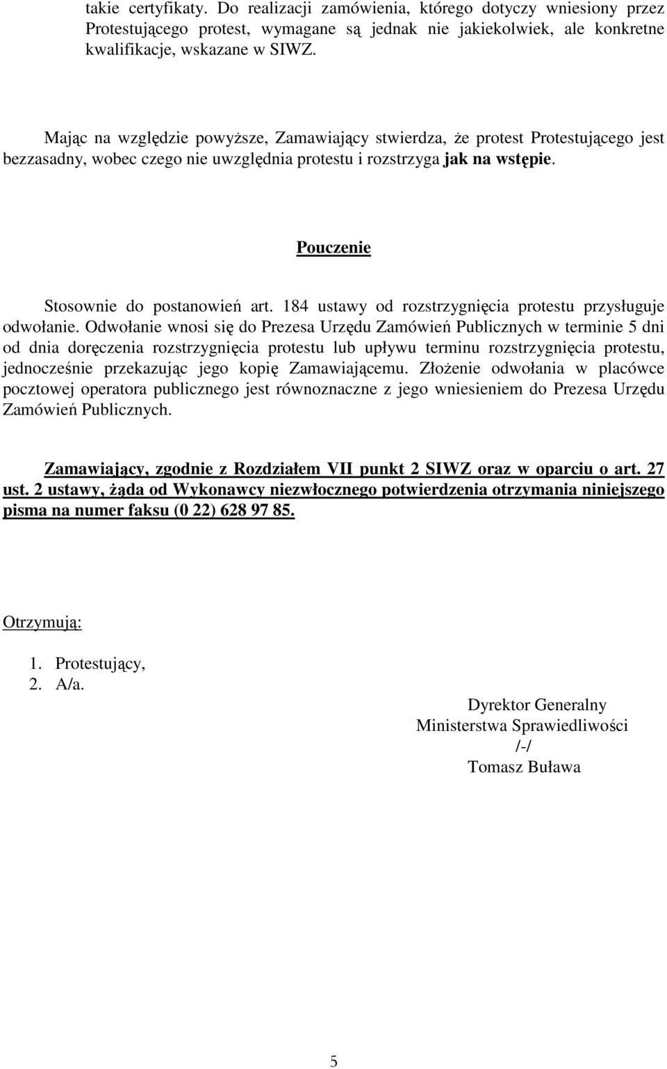 184 ustawy od rozstrzygnięcia protestu przysługuje odwołanie.