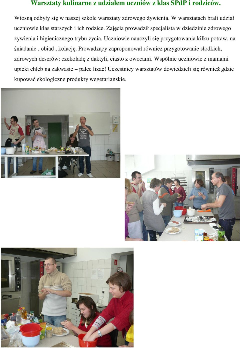 Uczniowie nauczyli się przygotowania kilku potraw, na śniadanie, obiad, kolację.