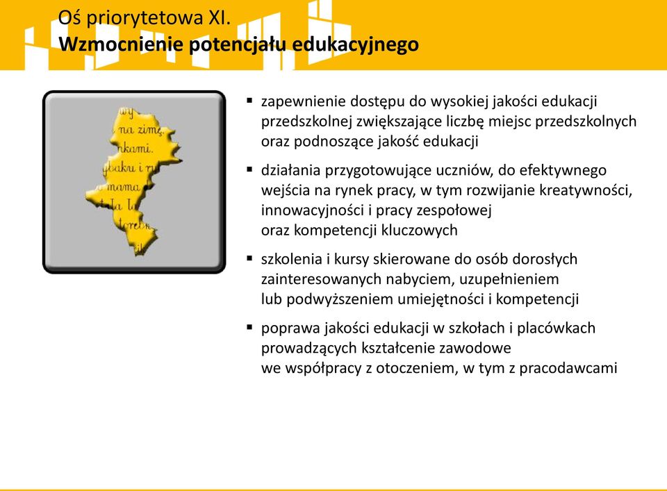 podnoszące jakość edukacji działania przygotowujące uczniów, do efektywnego wejścia na rynek pracy, w tym rozwijanie kreatywności, innowacyjności i pracy