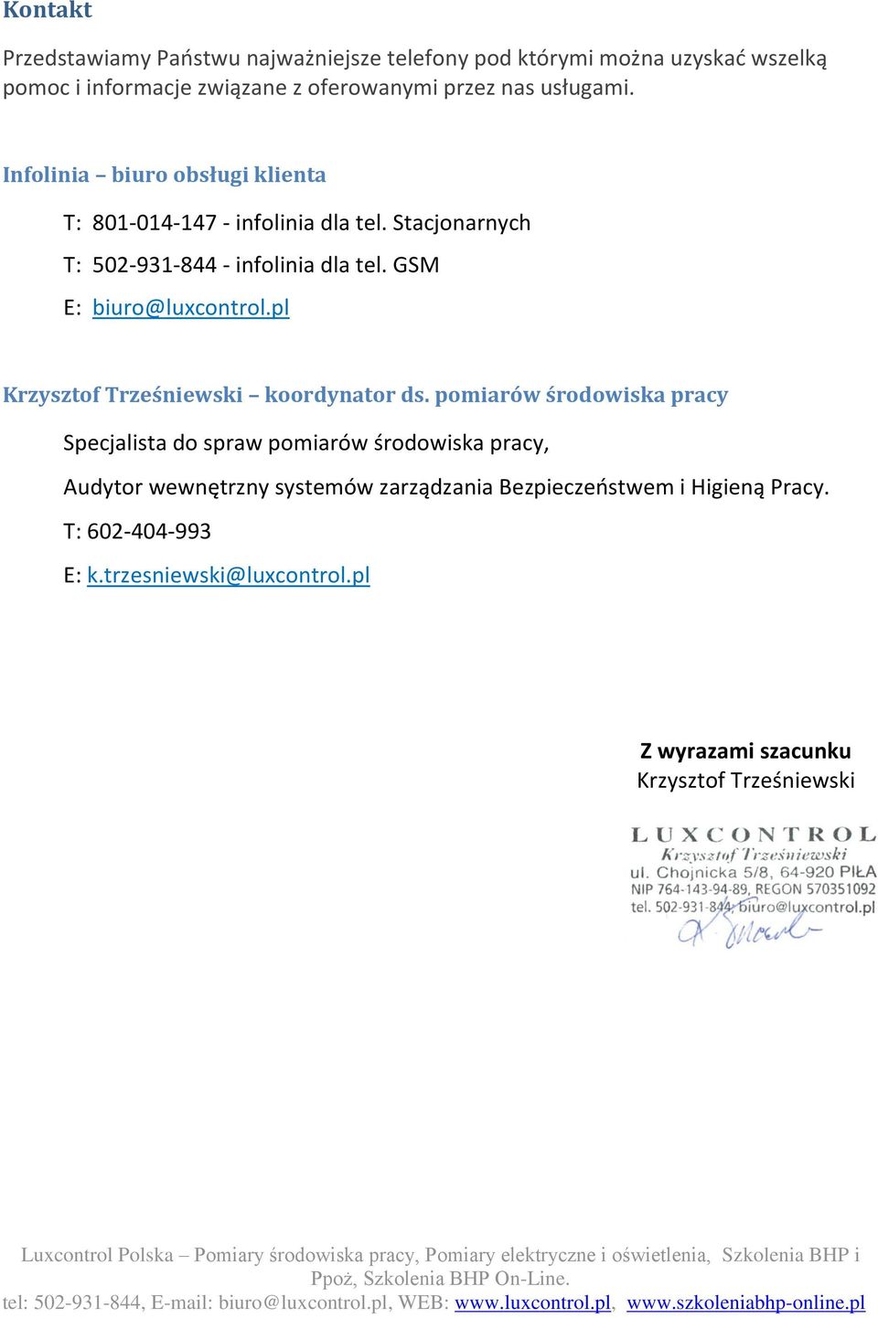 GSM E: biuro@luxcontrol.pl Krzysztof Trześniewski koordynator ds.