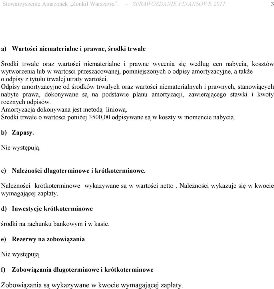 przeszacowanej, pomniejszonych o odpisy amortyzacyjne, a także o odpisy z tytułu trwałej utraty wartości.