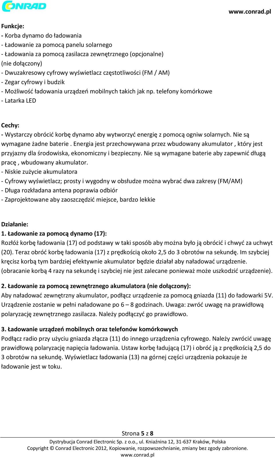 telefony komórkowe - Latarka LED Cechy: - Wystarczy obrócić korbę dynamo aby wytworzyć energię z pomocą ogniw solarnych. Nie są wymagane żadne baterie.