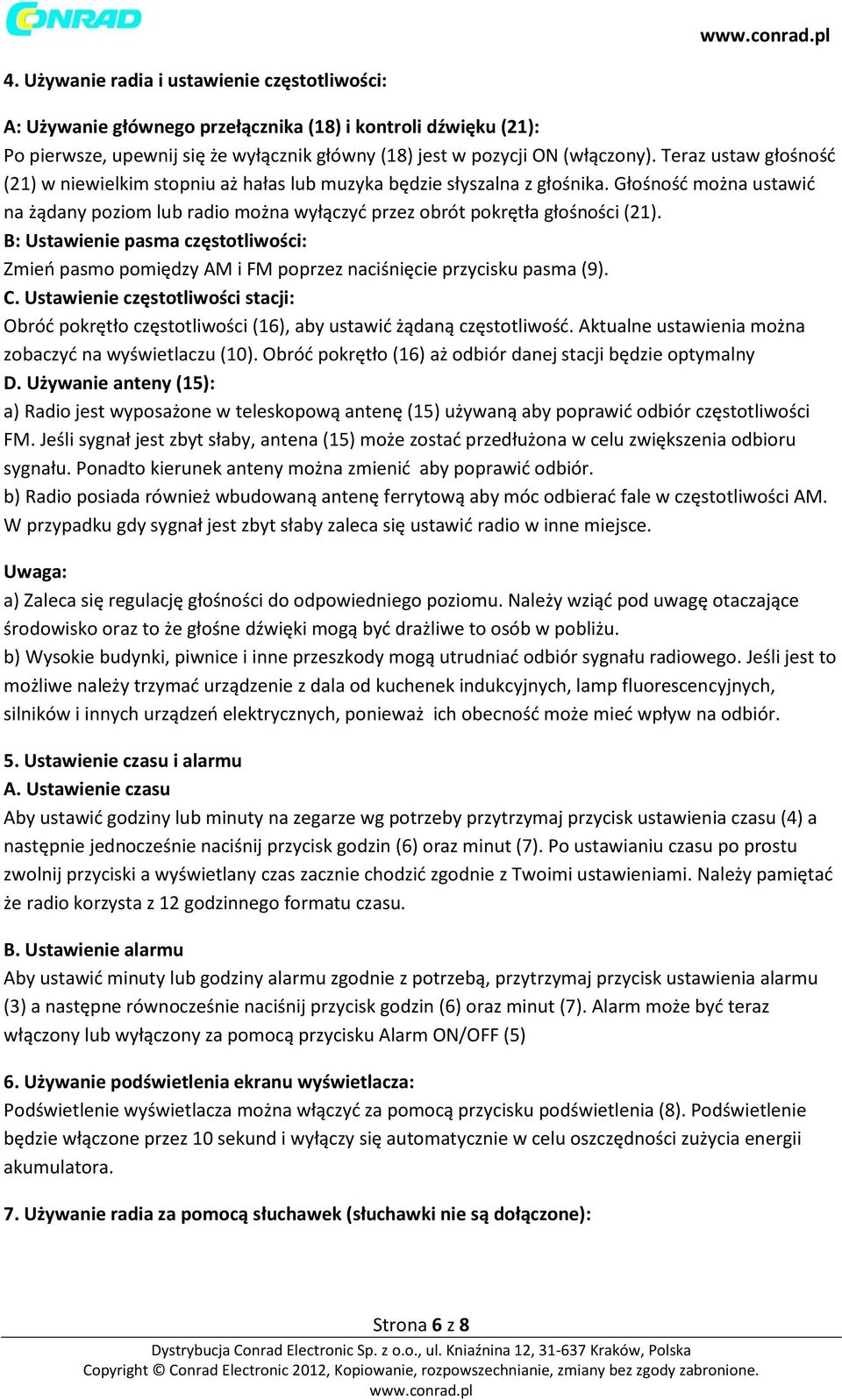 B: Ustawienie pasma częstotliwości: Zmień pasmo pomiędzy AM i FM poprzez naciśnięcie przycisku pasma (9). C.