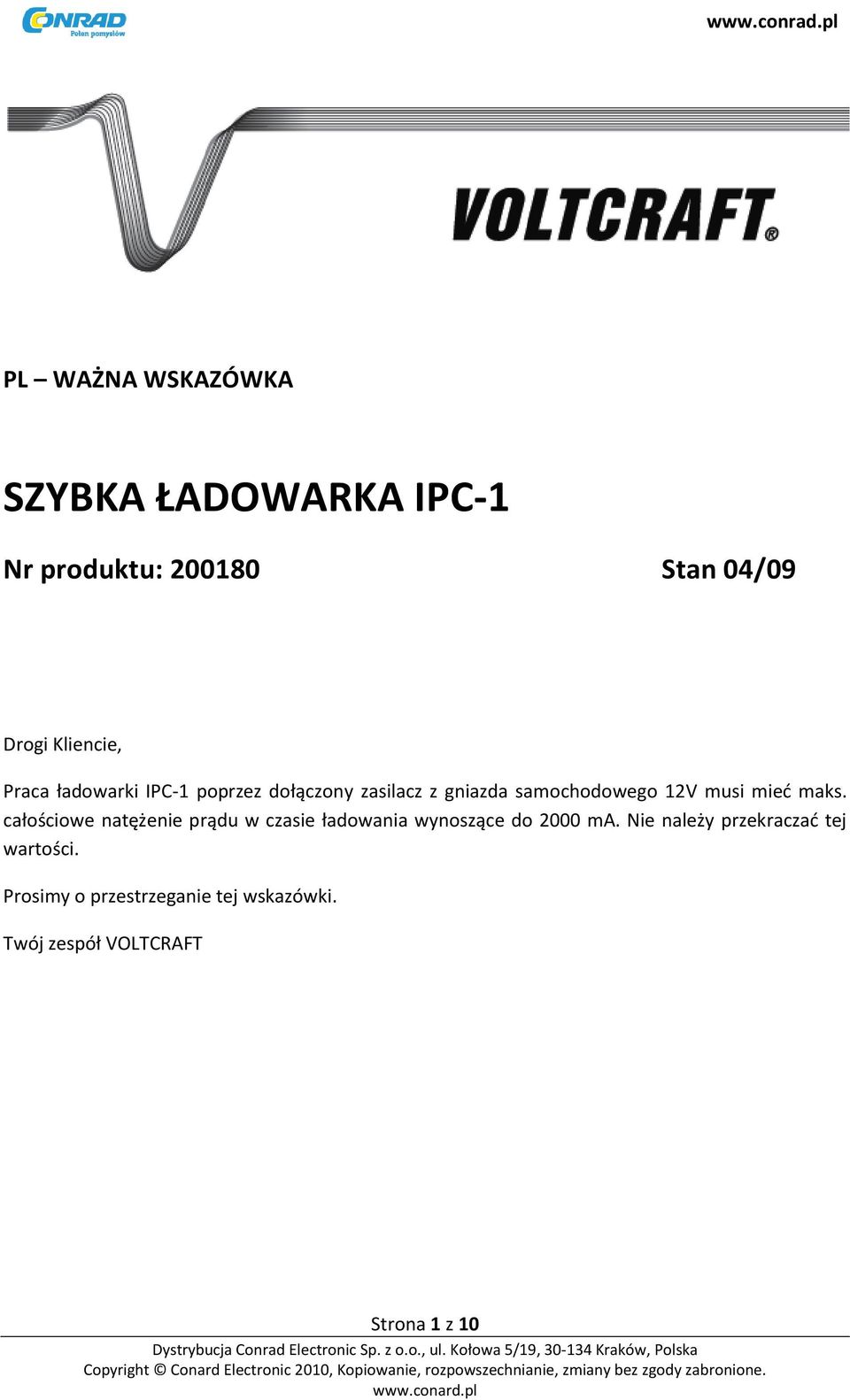 maks. całościowe natężenie prądu w czasie ładowania wynoszące do 2000 ma.