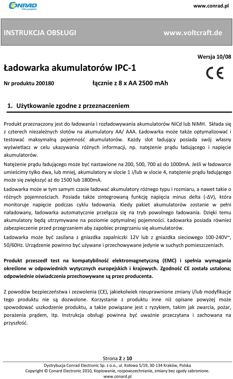 Ładowarka może także optymalizowad i testowad maksymalną pojemnośd akumulatorów. Każdy slot ładujący posiada swój własny wyświetlacz w celu ukazywania różnych informacji, np.
