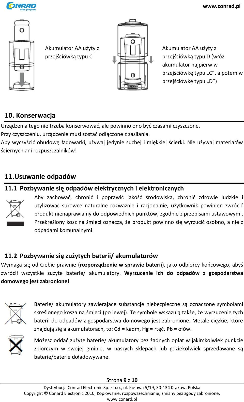 Aby wyczyścid obudowę ładowarki, używaj jedynie suchej i miękkiej ścierki. Nie używaj materiałów ściernych ani rozpuszczalników! 11. Usuwanie odpadów 11.