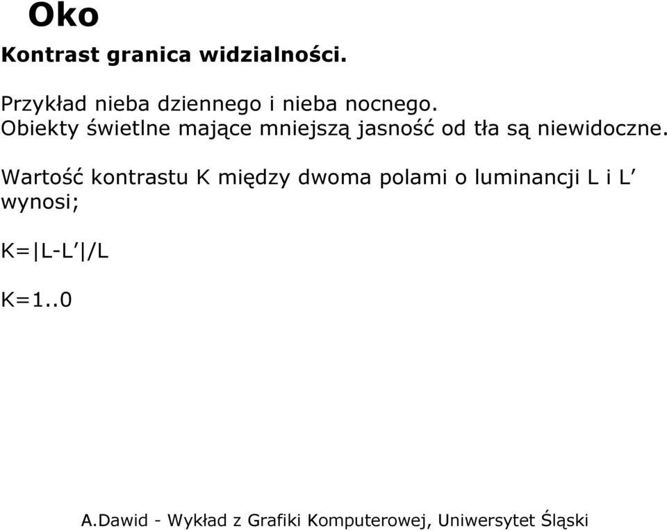 Obiekty świetlne mające mniejszą jasność od tła są