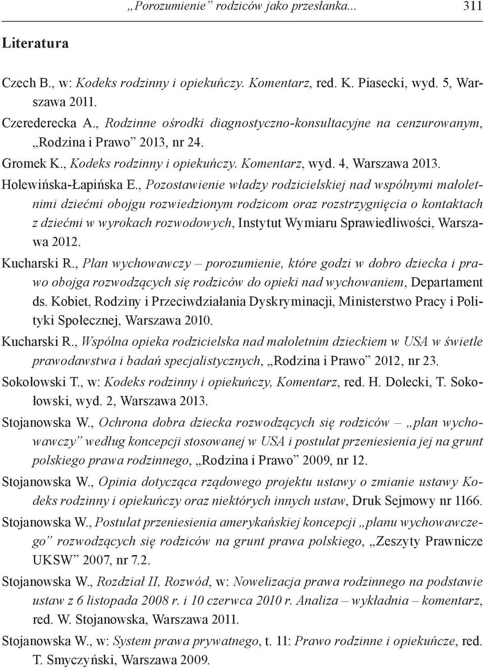 , Pozostawienie władzy rodzicielskiej nad wspólnymi małoletnimi dziećmi obojgu rozwiedzionym rodzicom oraz rozstrzygnięcia o kontaktach z dziećmi w wyrokach rozwodowych, Instytut Wymiaru
