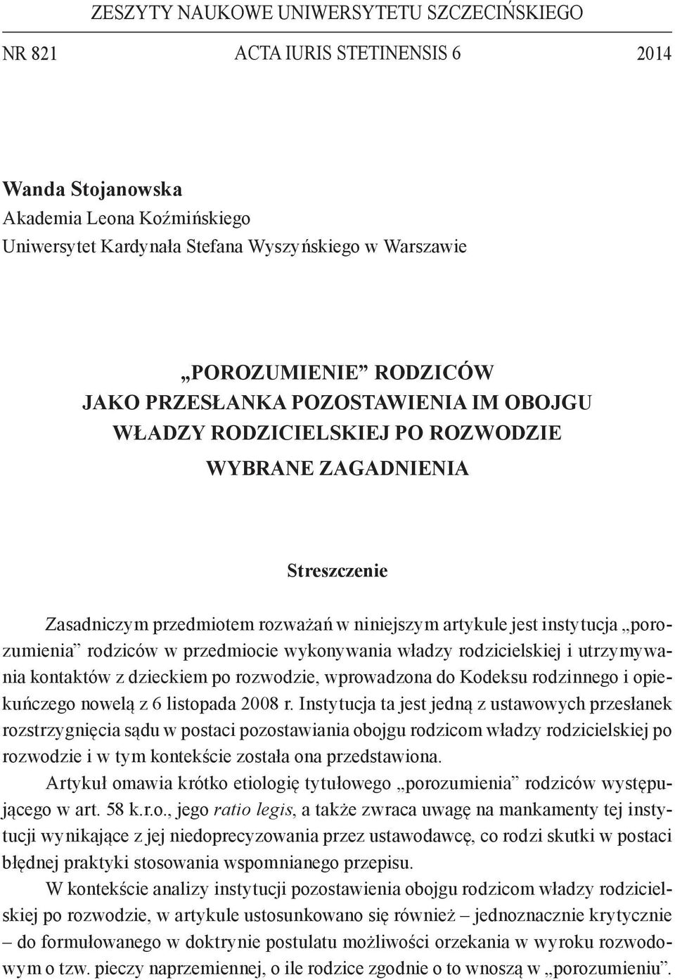 porozumienia rodziców w przedmiocie wykonywania władzy rodzicielskiej i utrzymywania kontaktów z dzieckiem po rozwodzie, wprowadzona do Kodeksu rodzinnego i opiekuńczego nowelą z 6 listopada 2008 r.