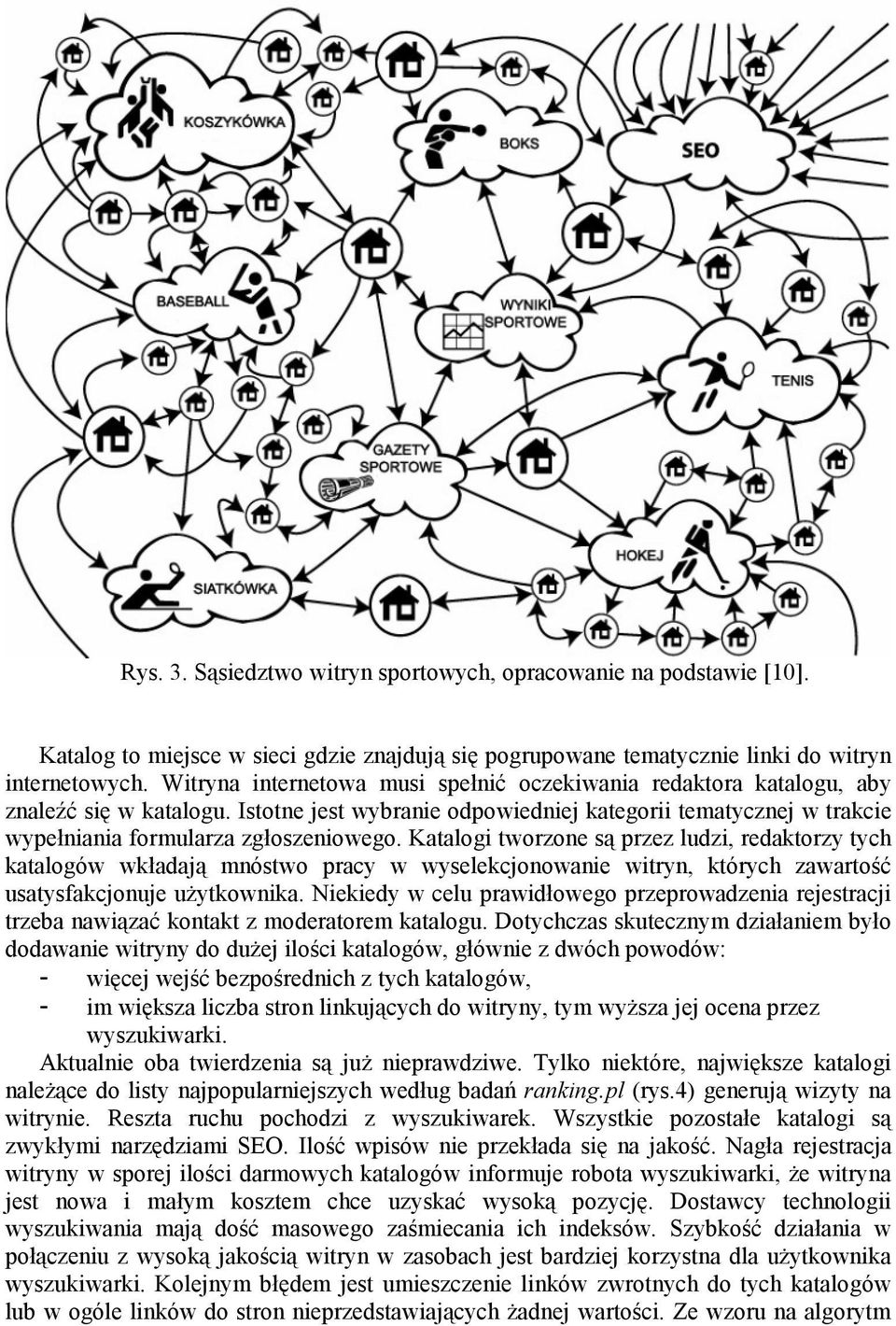 Katalogi tworzone są przez ludzi, redaktorzy tych katalogów wkładają mnóstwo pracy w wyselekcjonowanie witryn, których zawartość usatysfakcjonuje uŝytkownika.