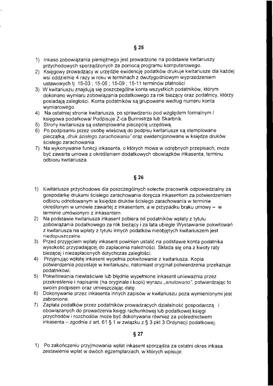 15-11 termin6w platnosci 3) W kwitariuszu znajdujq sieil poszczeg61ne konta wszystkich podatnik6w, kt6rym dokonano wymiaru zobowiazania podatkowego za rok biezacy oraz podatnicy, kt6rzy posiadaja