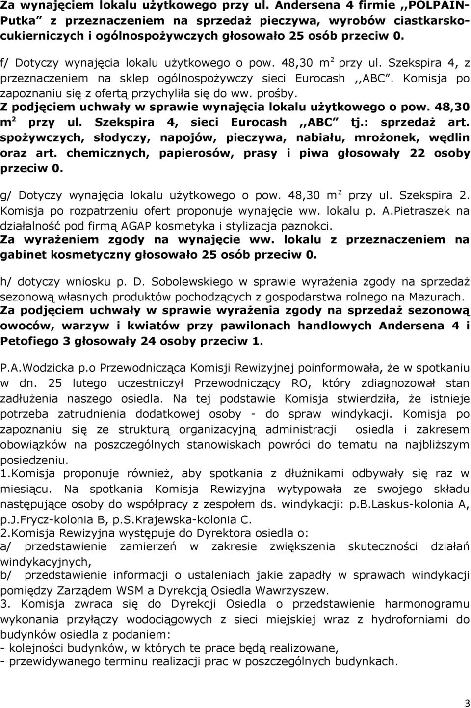 prośby. Z podjęciem uchwały w sprawie wynajęcia lokalu użytkowego o pow. 48,30 m 2 przy ul. Szekspira 4, sieci Eurocash,,ABC tj.: sprzedaż art.