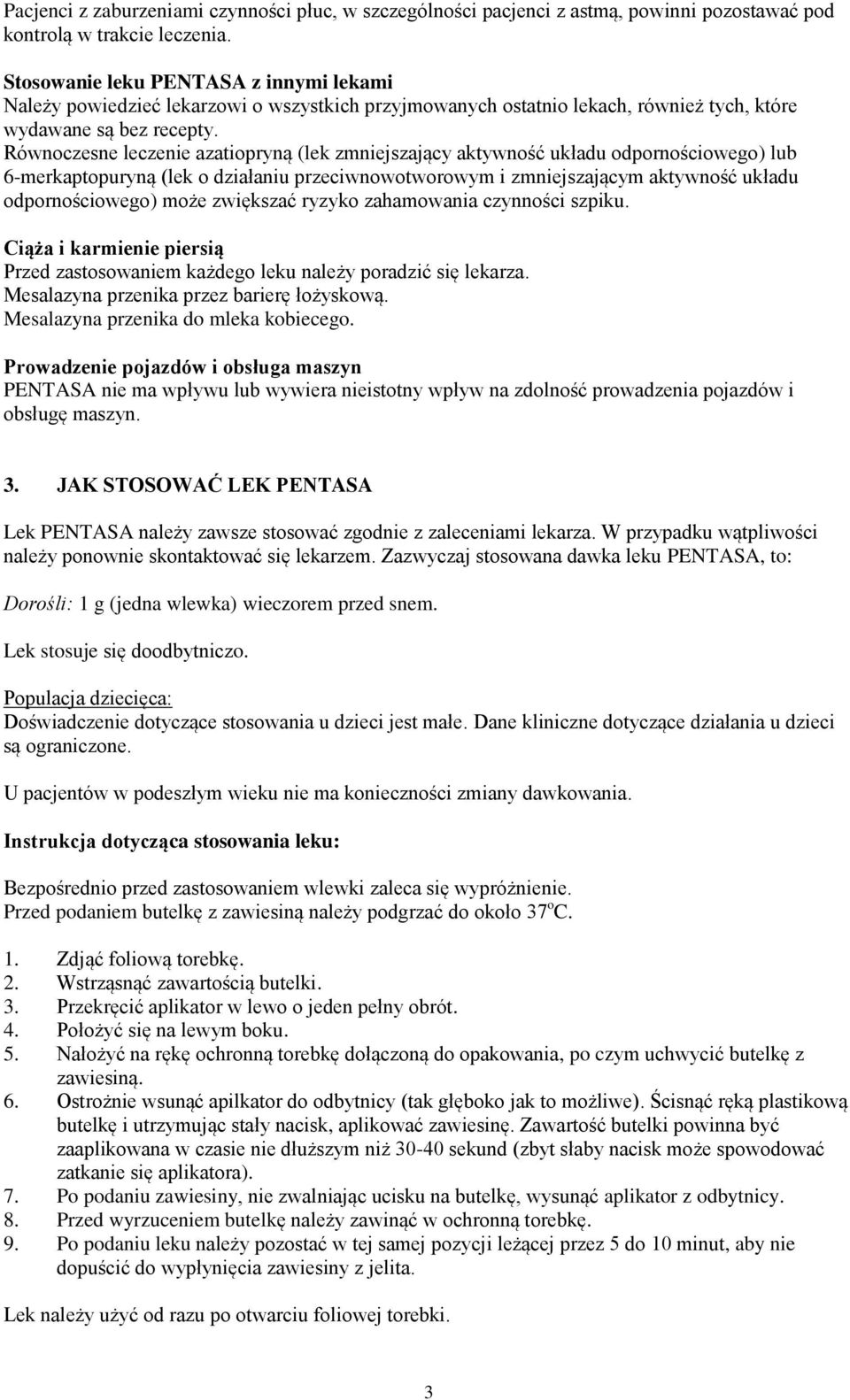 Równoczesne leczenie azatiopryną (lek zmniejszający aktywność układu odpornościowego) lub 6-merkaptopuryną (lek o działaniu przeciwnowotworowym i zmniejszającym aktywność układu odpornościowego) może