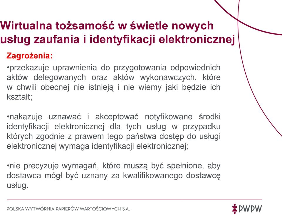 notyfikowane środki identyfikacji elektronicznej dla tych usług w przypadku których zgodnie z prawem tego państwa dostęp do usługi elektronicznej