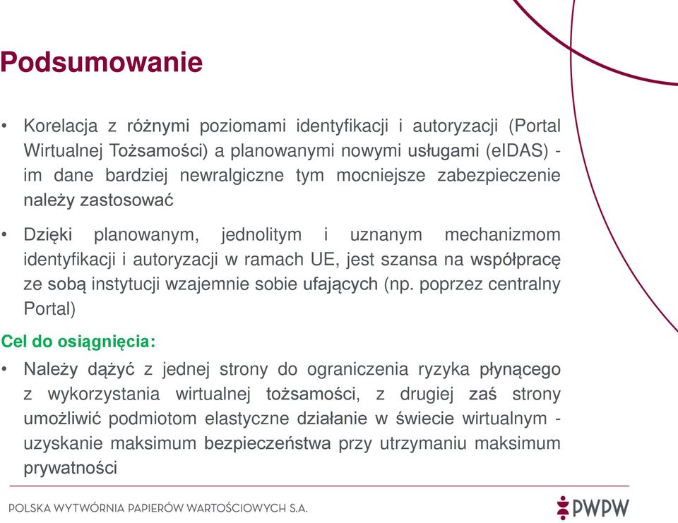 sobą instytucji wzajemnie sobie ufających (np.