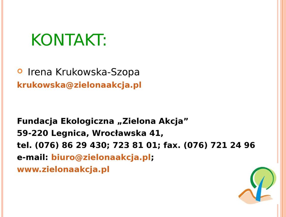 Wrocławska 41, tel. (076) 86 29 430; 723 81 01; fax.