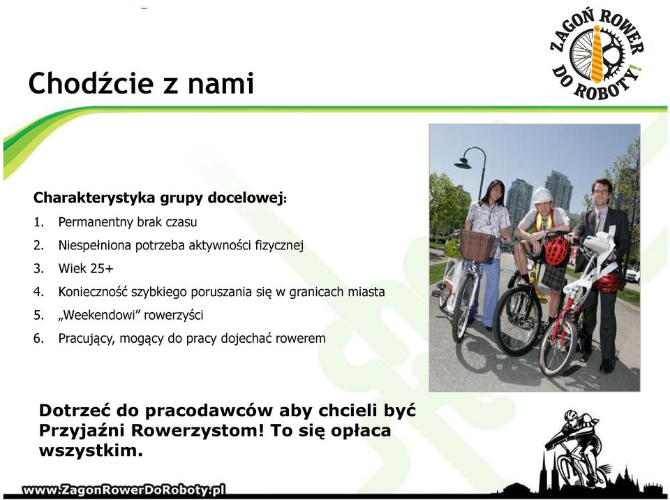 Konieczność szybkiego poruszania się w granicach miasta 5. Weekendowi rowerzyści 6.