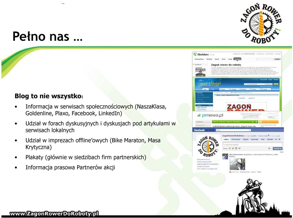 artykułami w serwisach lokalnych Udział w imprezach offline owych (Bike Maraton, Masa