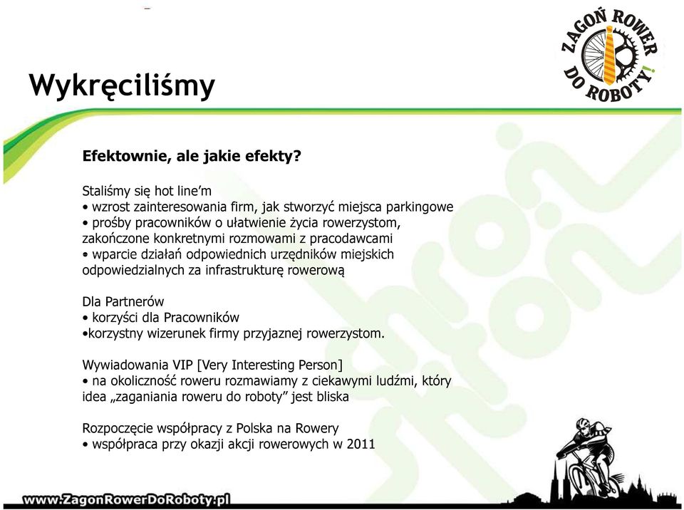 rozmowami z pracodawcami wparcie działań odpowiednich urzędników miejskich odpowiedzialnych za infrastrukturę rowerową Dla Partnerów korzyści dla Pracowników