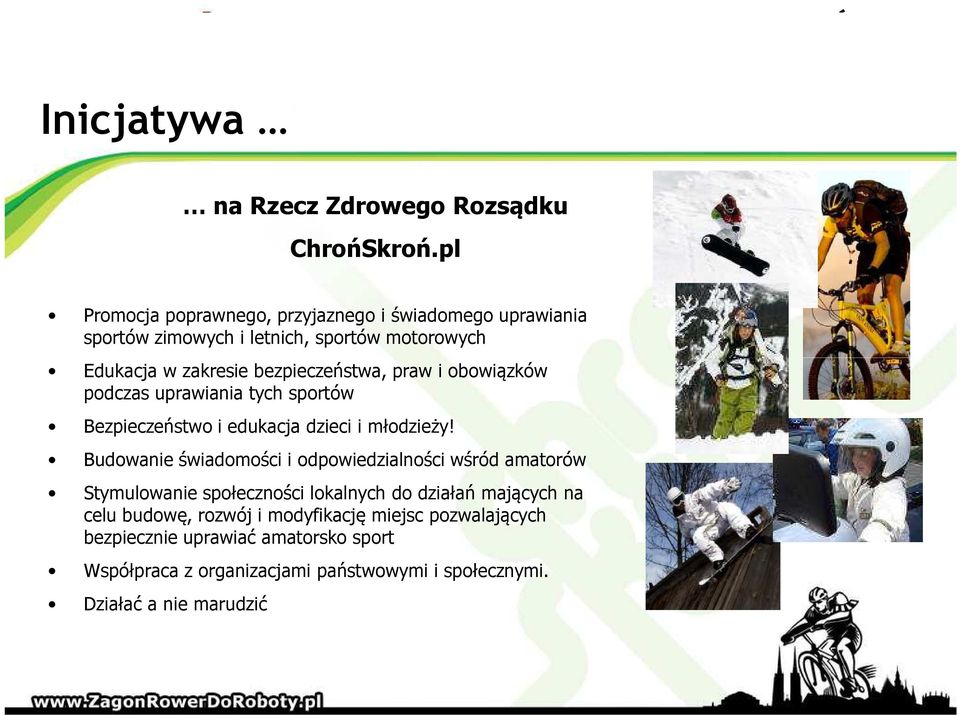 praw i obowiązków podczas uprawiania tych sportów Bezpieczeństwo i edukacja dzieci i młodzieży!