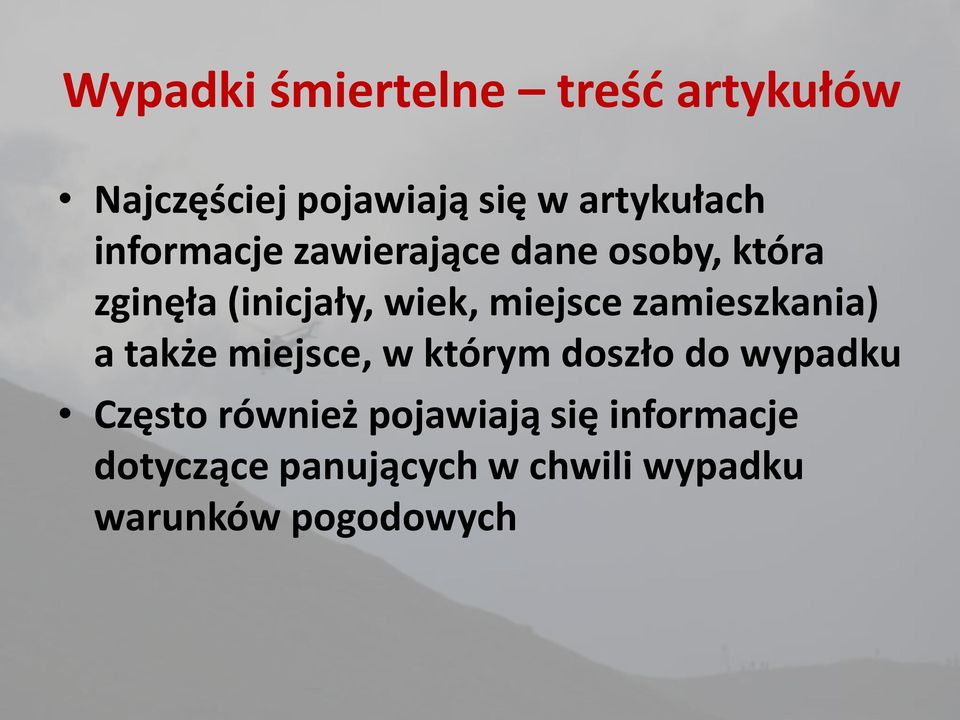 zamieszkania) a także miejsce, w którym doszło do wypadku Często również