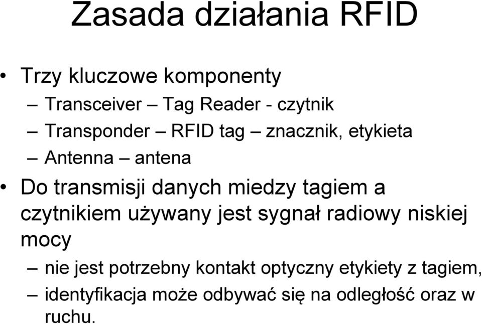 tagiem a czytnikiem używany jest sygnał radiowy niskiej mocy nie jest potrzebny