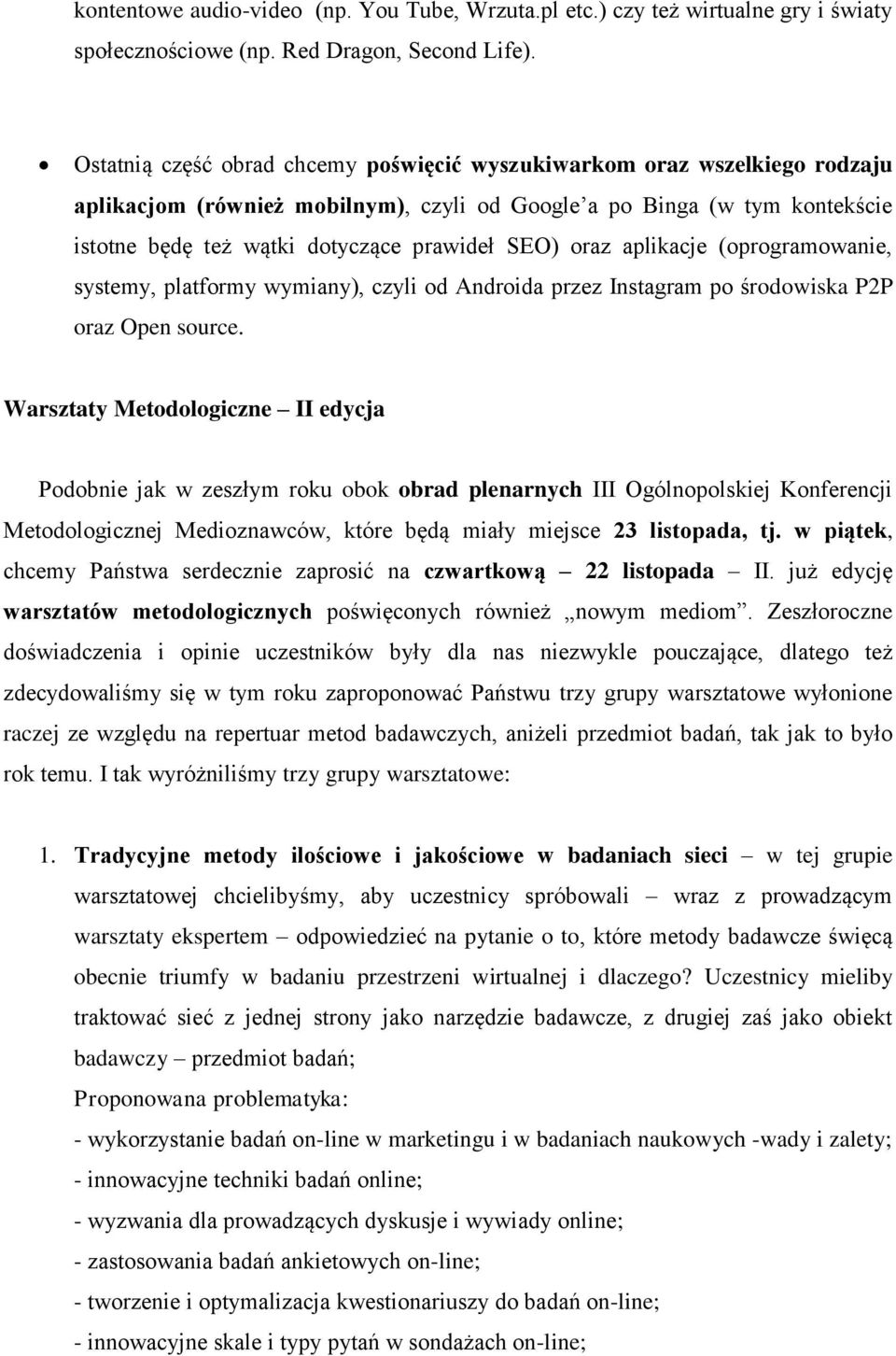 oraz aplikacje (oprogramowanie, systemy, platformy wymiany), czyli od Androida przez Instagram po środowiska P2P oraz Open source.