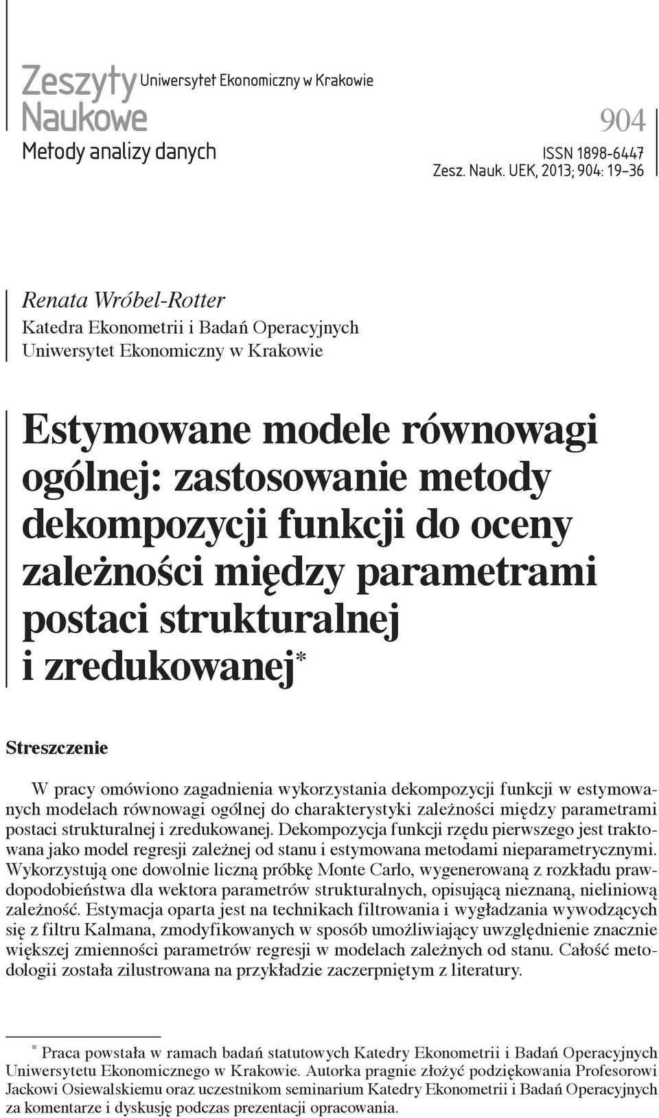 UEK, 2013; 904: 19 36 Renata Wróbel-Rotter Katedra Ekonometrii i Badań Operacyjnych Uniwersytet Ekonomiczny w Krakowie Estymowane modele równowagi ogólnej: zastosowanie metody dekompozycji funkcji do