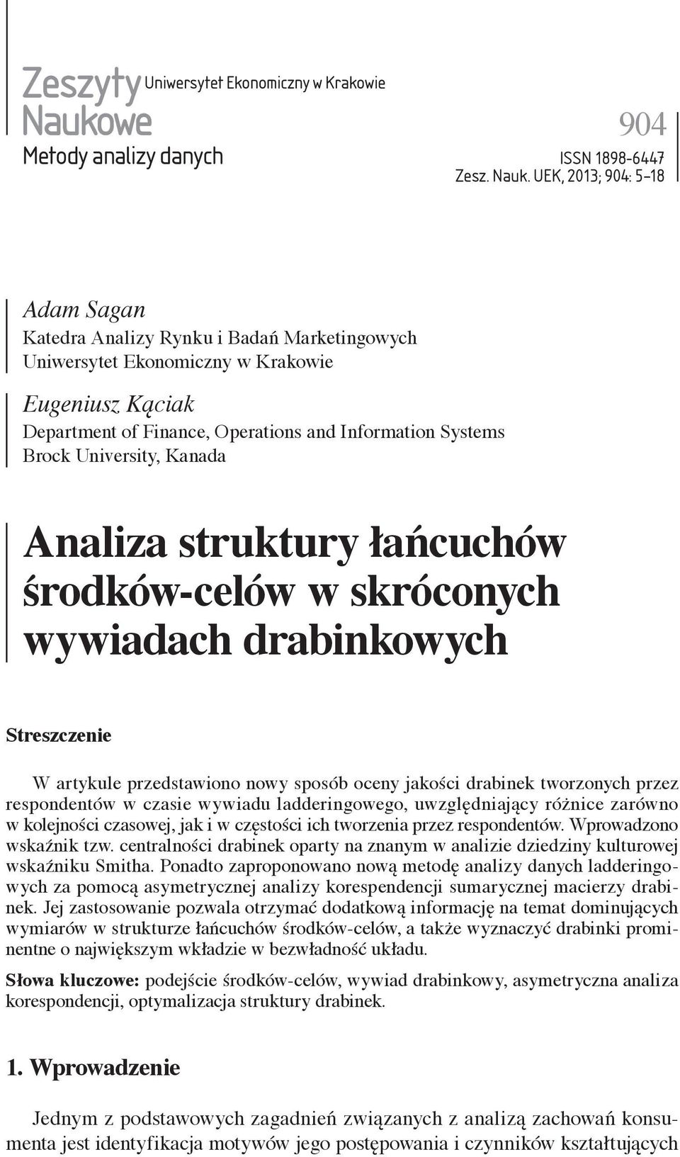 UEK, 2013; 904: 5 18 Adam Sagan Katedra Analizy Rynku i Badań Marketingowych Uniwersytet Ekonomiczny w Krakowie Eugeniusz Kąciak Department of Finance, Operations and Information Systems Brock