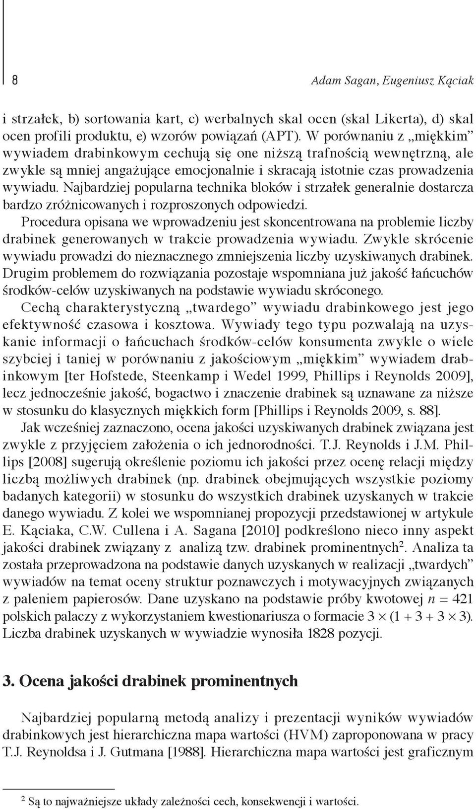 Najbardziej popularna technika bloków i strzałek generalnie dostarcza bardzo zróżnicowanych i rozproszonych odpowiedzi.