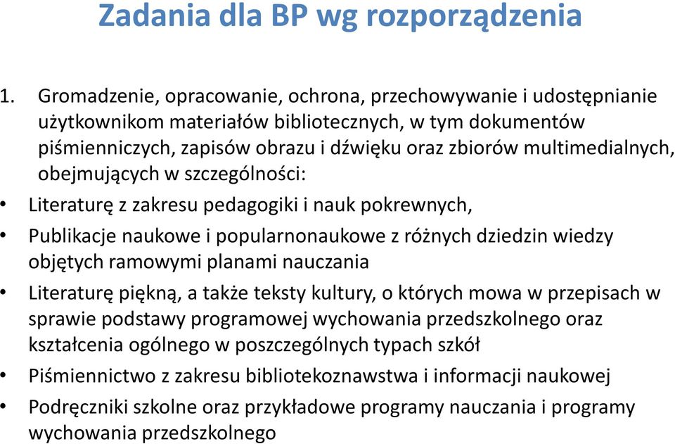 multimedialnych, obejmujących w szczególności: Literaturę z zakresu pedagogiki i nauk pokrewnych, Publikacje naukowe i popularnonaukowe z różnych dziedzin wiedzy objętych ramowymi planami